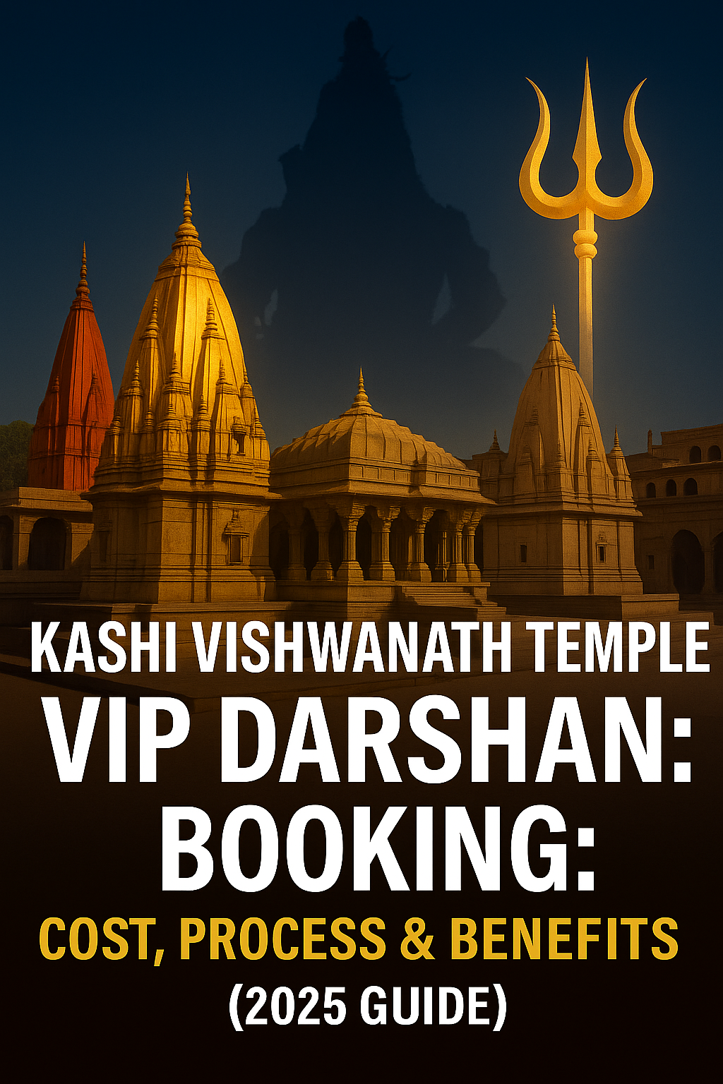 Kashi Vishwanath Temple VIP Darshan Booking: Cost, Process & Benefits (2025 Guide)