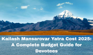 Kailash Mansarovar Yatra Cost 2025: A Complete Budget Guide for Devotees